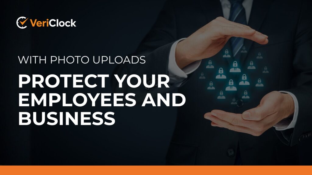 Protect Your Employees and Business with Photo Uploads