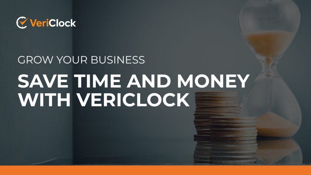 Grow your Business, Save Time and Money with VeriClock